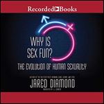Why Is Sex Fun?: The Evolution of Human Sexuality [Audiobook]