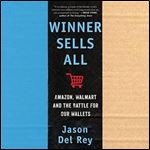 Winner Sells All Amazon, Walmart, and the Battle for Our Wallets [Audiobook]