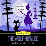 Witch Is Why the Wolf Howled: A Witch P.I. Mystery, Book 18 [Audiobook]