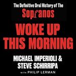 Woke Up This Morning: The Definitive Oral History of The Sopranos [Audiobook]