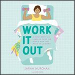 Work It Out A Mood-Boosting Exercise Guide for People Who Just Want to Lie Down [Audiobook]