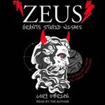 Zeus Grants Stupid Wishes A No-Bullshit Guide to World Mythology [Audiobook]