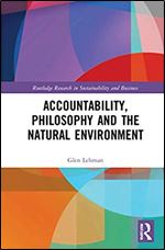 Accountability, Philosophy and the Natural Environment (Routledge Research in Sustainability and Business)
