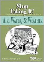 Air, Water, & Weather: Stop Faking It! Finally Understanding Science So You Can Teach It