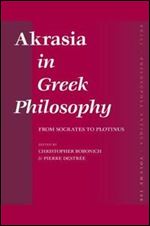 Akrasia in Greek Philosophy (Philosophia Antiqua)