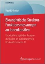Bioanalytische Struktur-Funktionsmessungen an Ionenkanalen: Entwicklung optischer Analysemethoden an punktmutierten KcsA und Connexin 26 (BestMasters) (German Edition) [German]