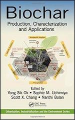 Biochar: Production, Characterization, and Applications (Urbanization, Industrialization, and the Environment)