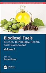 Biodiesel Fuels: Science, Technology, Health, and Environment (Handbook of Biodiesel and Petrodiesel Fuels)