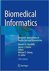 Biomedical Informatics: Computer Applications in Health Care and Biomedicine Ed 5