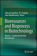 Bioresources and Bioprocess in Biotechnology: Volume 2 : Exploring Potential Biomolecules