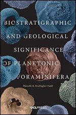 Biostratigraphic and Geological Significance of Planktonic Foraminifera,2nd edition
