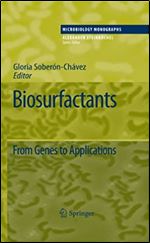 Biosurfactants: From Genes to Applications (Microbiology Monographs Book 20)