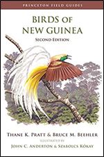 Birds of New Guinea: Second Edition (Princeton Field Guides, 97) Ed 2