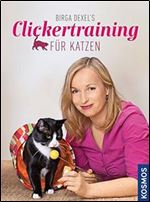 Birga Dexel's Clickertraining fur Katzen [German]