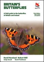 Britain's Butterflies: A Field Guide to the Butterflies of Britain and Ireland, Fully Revised and Updated Third Edition (Princeton University Press (WILDGuides))