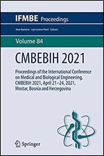 CMBEBIH 2021: Proceedings of the International Conference on Medical and Biological Engineering, CMBEBIH 2021, April 21 24, 2021, Mostar, Bosnia and Herzegovina (IFMBE Proceedings, 84)