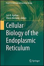Cellular Biology of the Endoplasmic Reticulum (Progress in Molecular and Subcellular Biology, 59)