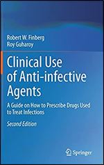 Clinical Use of Anti-infective Agents: A Guide on How to Prescribe Drugs Used to Treat Infections Ed 2