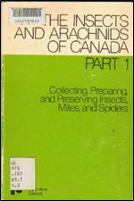 Collecting, preparing, and preserving insects, mites, and spiders (The Insects and arachnids of Canada)