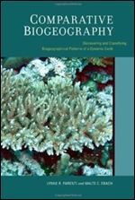 Comparative Biogeography: Discovering and Classifying Biogeographical Patterns of a Dynamic Earth (Species and Systematics)