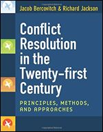 Conflict Resolution in the Twenty-first Century: Principles, Methods, and Approaches