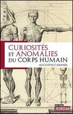 Curiosites et anomalies du corps humain: Essai historique