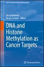 DNA and Histone Methylation as Cancer Targets (Cancer Drug Discovery and Development)