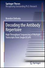 Decoding the Antibody Repertoire: High Throughput Sequencing of Multiple Transcripts from Single B Cells
