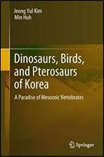 Dinosaurs, Birds, and Pterosaurs of Korea: A Paradise of Mesozoic Vertebrates