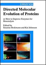 Directed Molecular Evolution of Proteins: Or How to Improve Enzymes for Biocatalysis