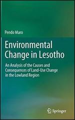 Environmental Change in Lesotho: An Analysis of the Causes and Consequences of Land-Use Change in the Lowland Region