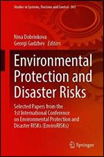 Environmental Protection and Disaster Risks: Selected Papers from the 1st International Conference on Environmental Protection and Disaster RISKs ... in Systems, Decision and Control, 361)