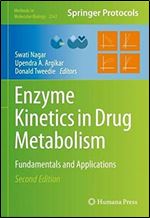 Enzyme Kinetics in Drug Metabolism: Fundamentals and Applications (Methods in Molecular Biology, 2342) Ed 2