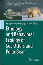 Ethology and Behavioral Ecology of Sea Otters and Polar Bears (Ethology and Behavioral Ecology of Marine Mammals)