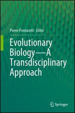 Evolutionary BiologyA Transdisciplinary Approach