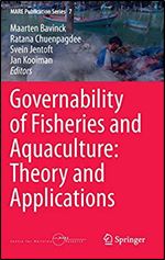 Governability of Fisheries and Aquaculture: Theory and Applications (MARE Publication Series (7))