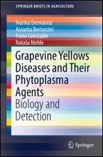 Grapevine Yellows Diseases and Their Phytoplasma Agents: Biology and Detection