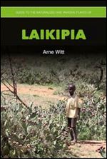 Guide to the naturalized and invasive plants of Laikipia