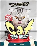 Homemade Cat Food Treats: Put the Meow Back into Their Food