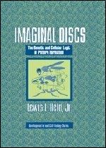 Imaginal Discs: The Genetic and Cellular Logic of Pattern Formation (Developmental and Cell Biology Series)