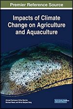 Impacts of Climate Change on Agriculture and Aquaculture (Advances in Environmental Engineering and Green Technologies)