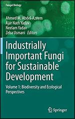 Industrially Important Fungi for Sustainable Development: Volume 1: Biodiversity and Ecological Perspectives (Fungal Biology)