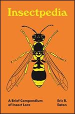 Insectpedia: A Brief Compendium of Insect Lore (Pedia Books, 8)