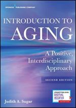 Introduction to Aging: A Positive, Interdisciplinary Approach, Second Edition