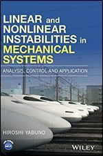 Linear and Nonlinear Instabilities in Mechanical Systems: Analysis, Control and Application