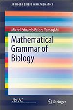 Mathematical Grammar of Biology (SpringerBriefs in Mathematics)