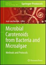 Microbial Carotenoids from Bacteria and Microalgae: Methods and Protocols (Methods in Molecular Biology)