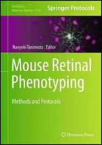 Mouse Retinal Phenotyping: Methods and Protocols (Methods in Molecular Biology)