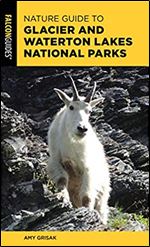 Nature Guide to Glacier and Waterton Lakes National Parks (Nature Guides to National Parks Series)