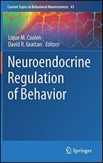 Neuroendocrine Regulation of Behavior (Current Topics in Behavioral Neurosciences)